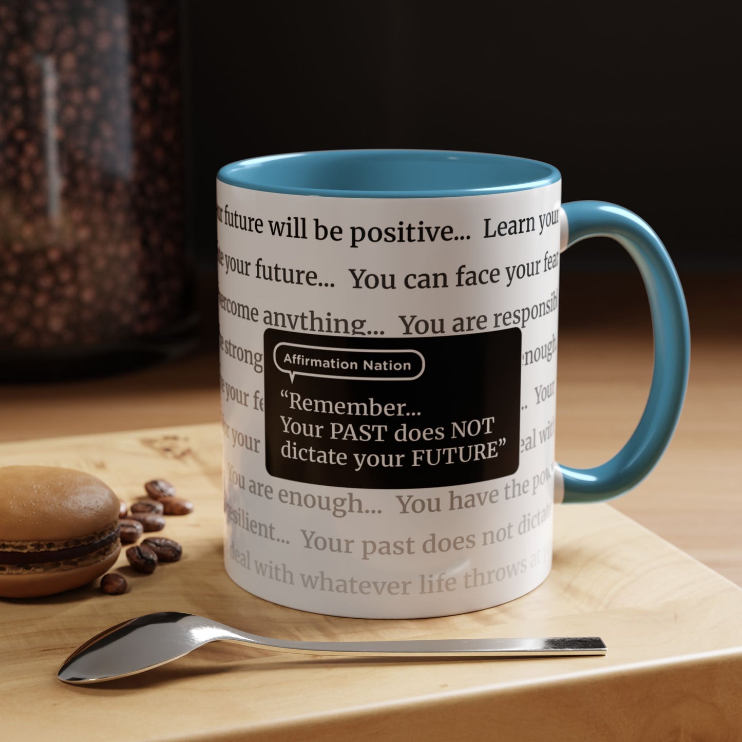 Inspirational Coffee Mug. "Your past does not dictate your future" Affirmation Cup, Office Mug, Gift for Encouragement