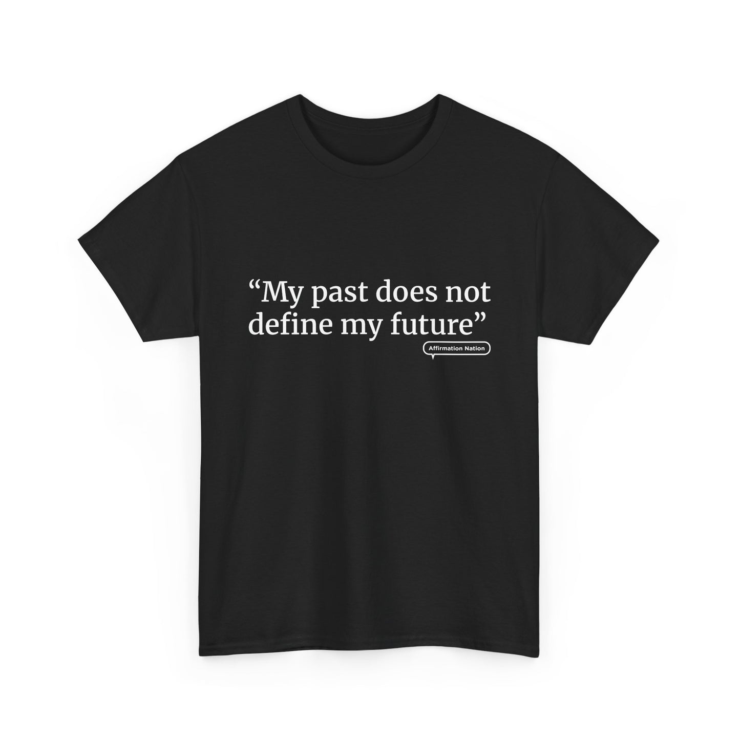"My past does not define my future" Unisex Heavy Cotton Tee Affirmation shirt