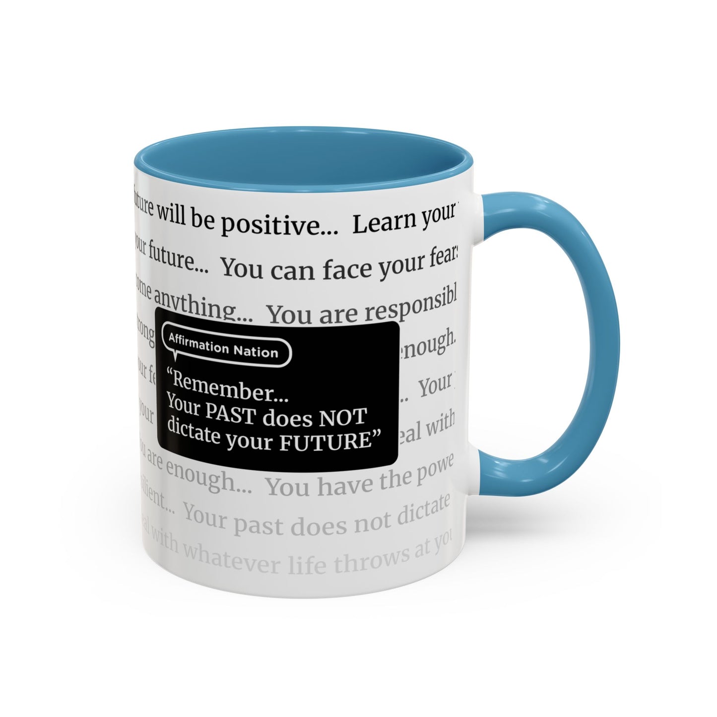 Inspirational Coffee Mug. "Your past does not dictate your future" Affirmation Cup, Office Mug, Gift for Encouragement