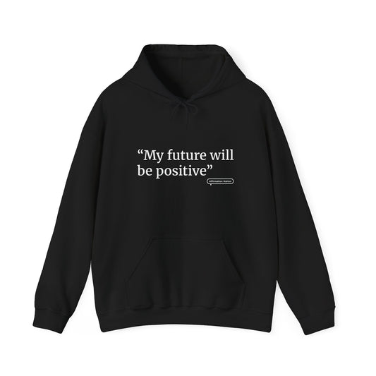 Unisex motivational Hoodie - "My future will be positive"