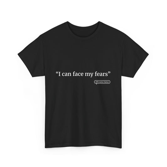 "I can face my fears" Unisex Heavy Cotton Tee Affirmation shirt