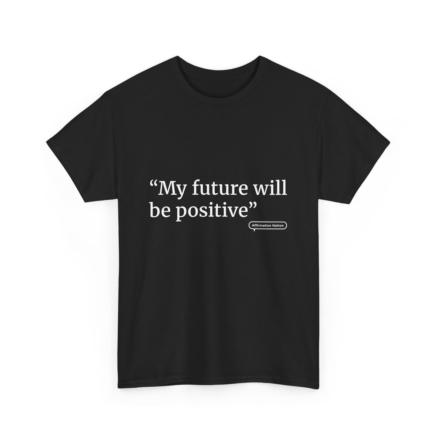 "My future will be positive" Unisex Heavy Cotton Tee Affirmation shirt