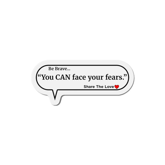Inspirational Die-Cut Magnets - "You CAN face your fears."