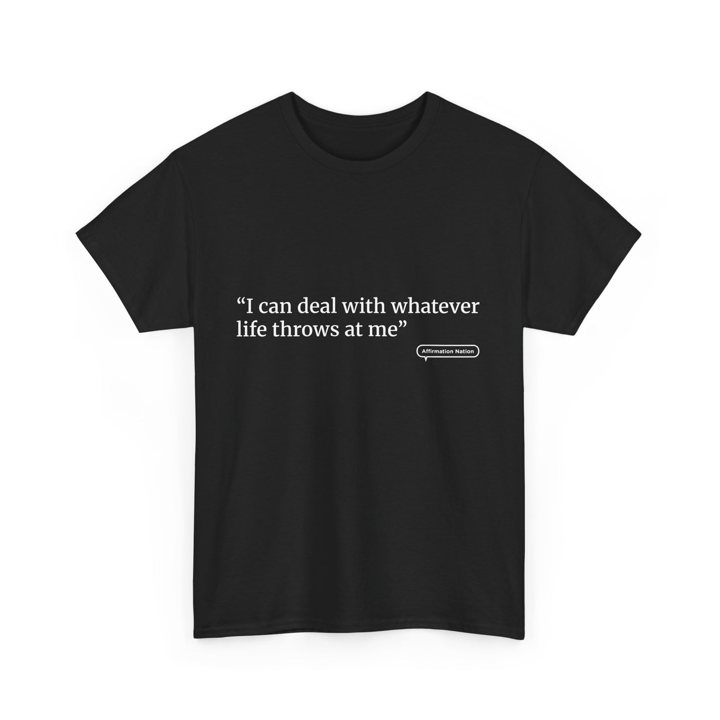 "I can handle whatever life throws at me" Unisex Heavy Cotton Tee Affirmation shirt