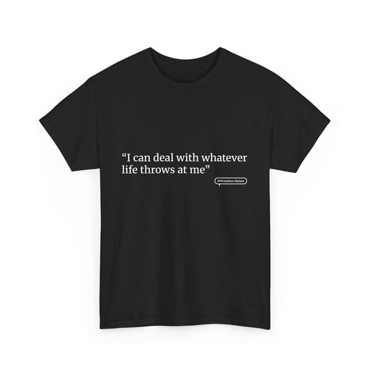 "I can handle whatever life throws at me" Unisex Heavy Cotton Tee Affirmation shirt