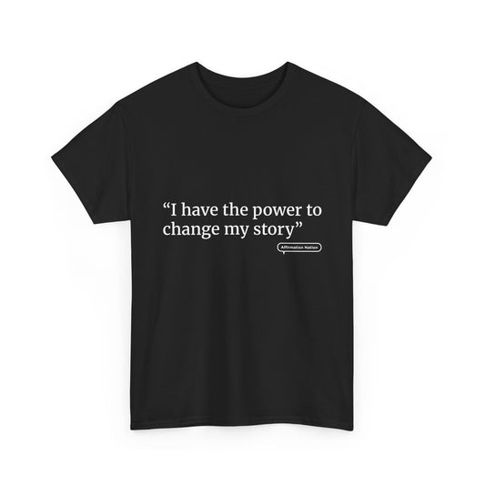 "I have the power to change my story" Unisex Heavy Cotton Tee Affirmation shirt